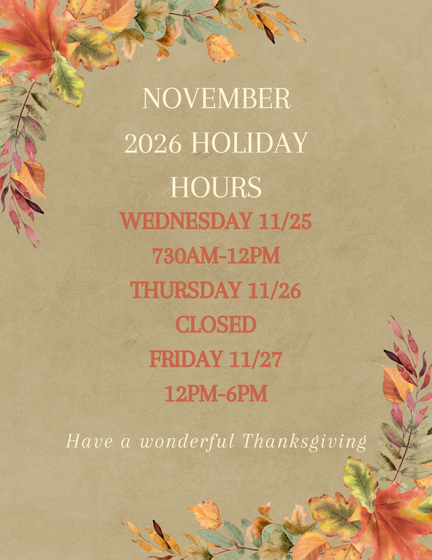 November 2026 Holiday Hours, 11/25 730AM-12PM, 11/26 Closed, 11/27 12-6